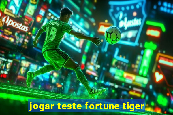 jogar teste fortune tiger